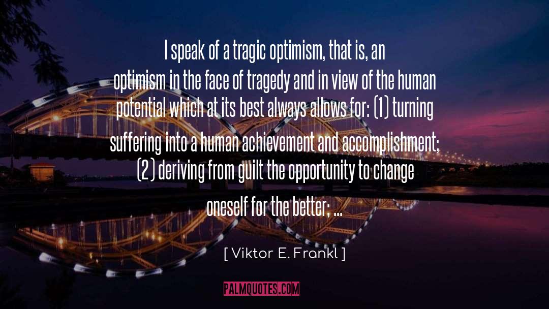 Optimism quotes by Viktor E. Frankl