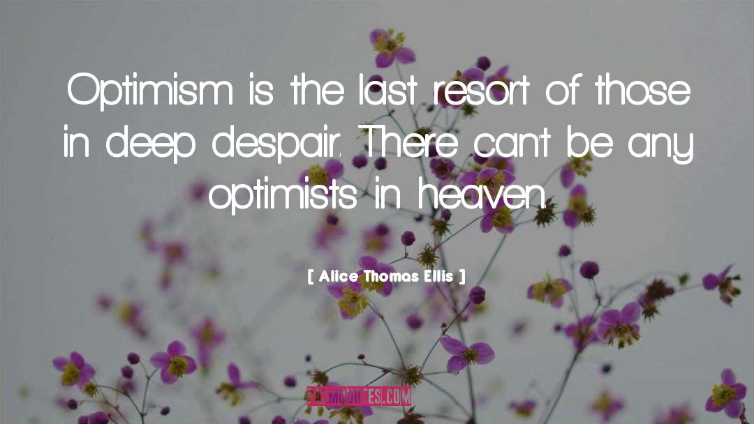 Optimist quotes by Alice Thomas Ellis