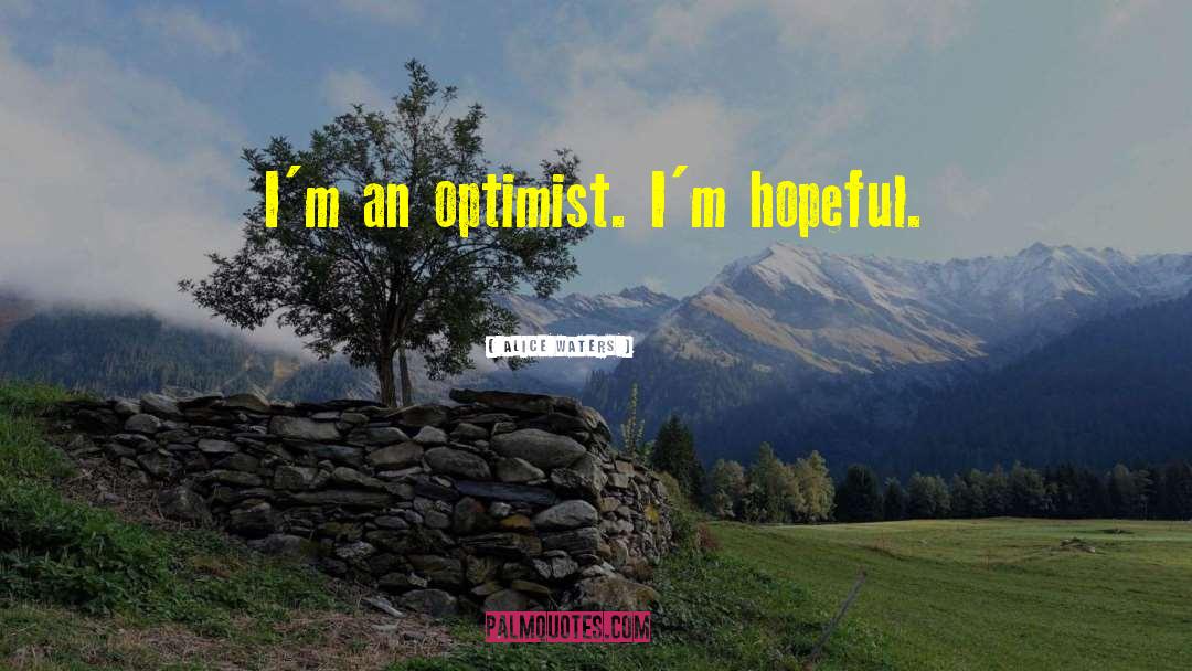 Optimist quotes by Alice Waters