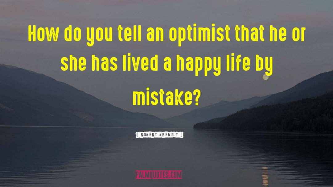 Optimist Vs Pessimist quotes by Robert Breault