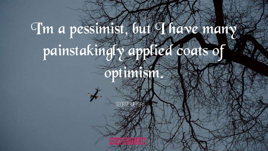 Optimist Vs Pessimist quotes by George Meyer