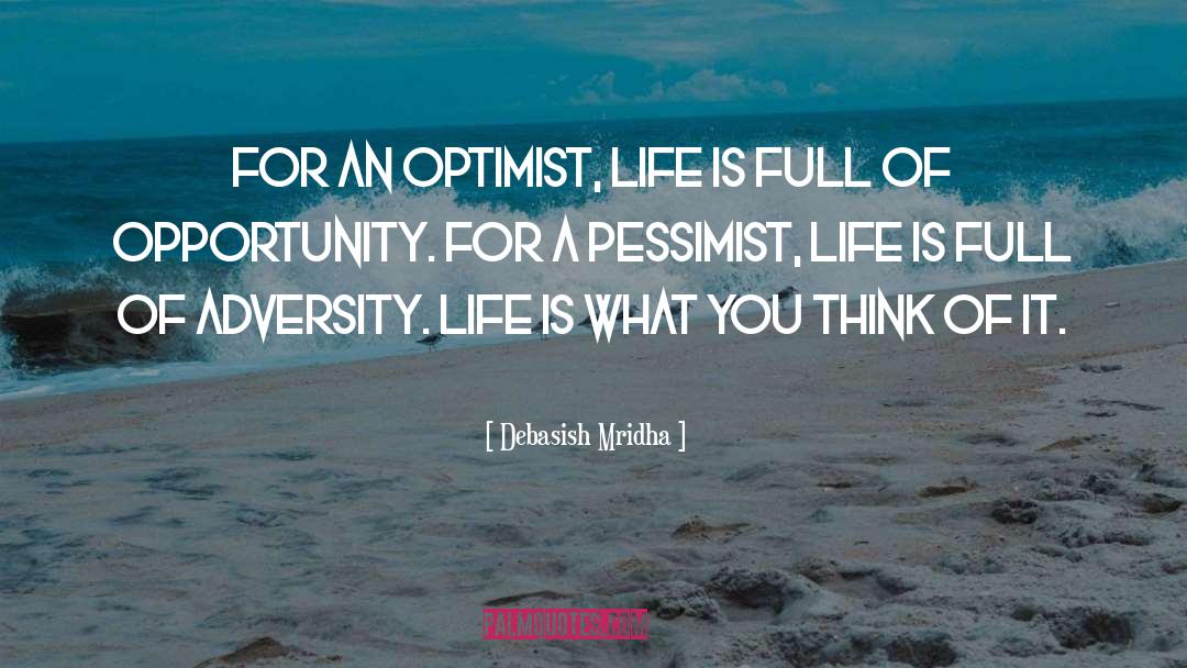 Optimist Vs Pessimist quotes by Debasish Mridha