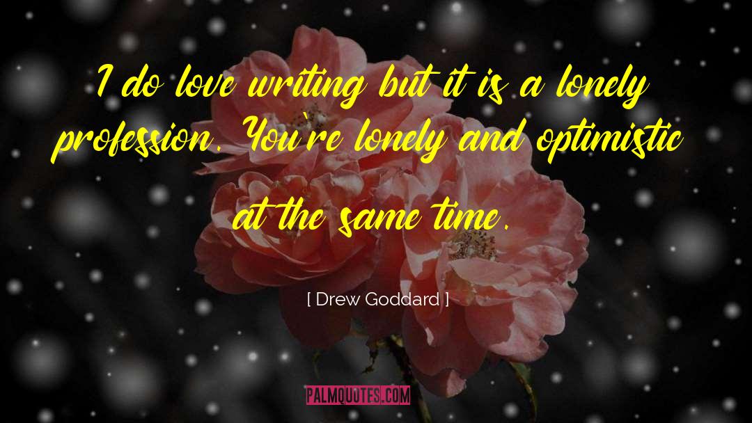 Optimistic Love quotes by Drew Goddard