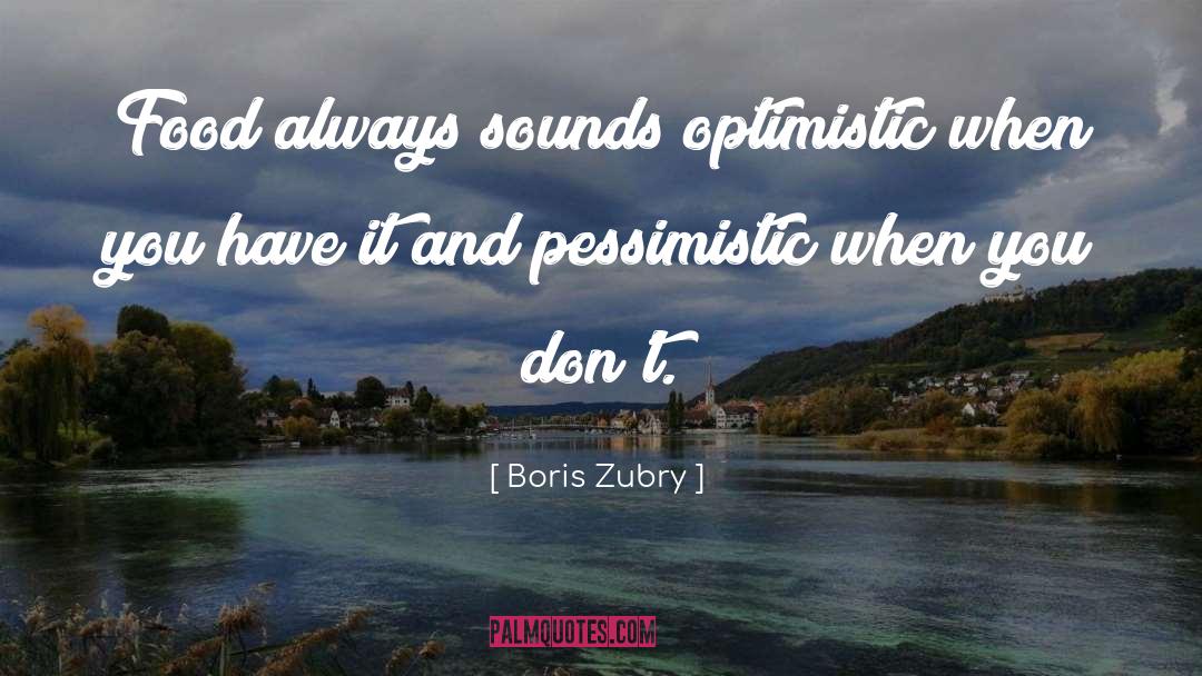 Optimistic quotes by Boris Zubry