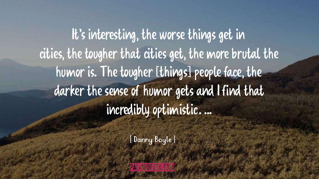 Optimistic quotes by Danny Boyle
