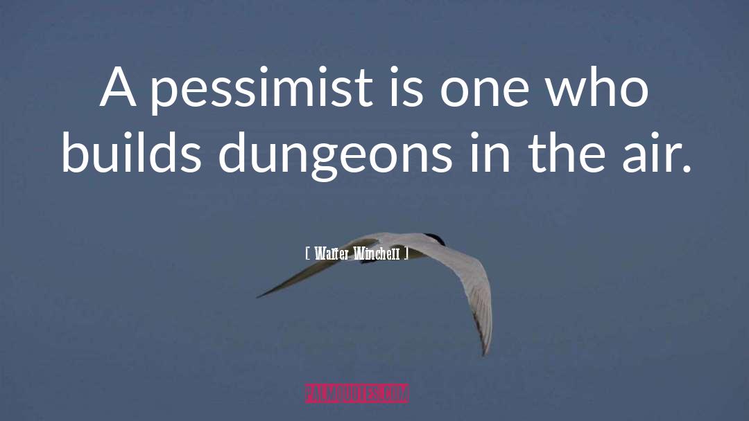 Optimists And Pessimists quotes by Walter Winchell