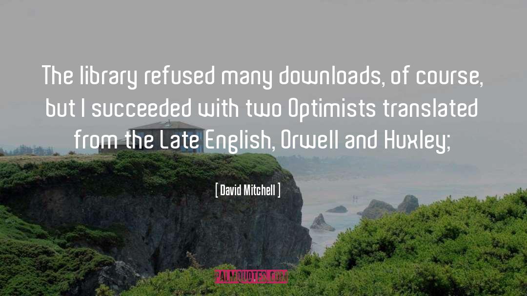 Optimists And Pessimists quotes by David Mitchell