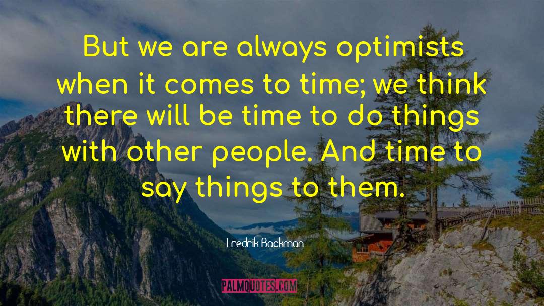 Optimists quotes by Fredrik Backman