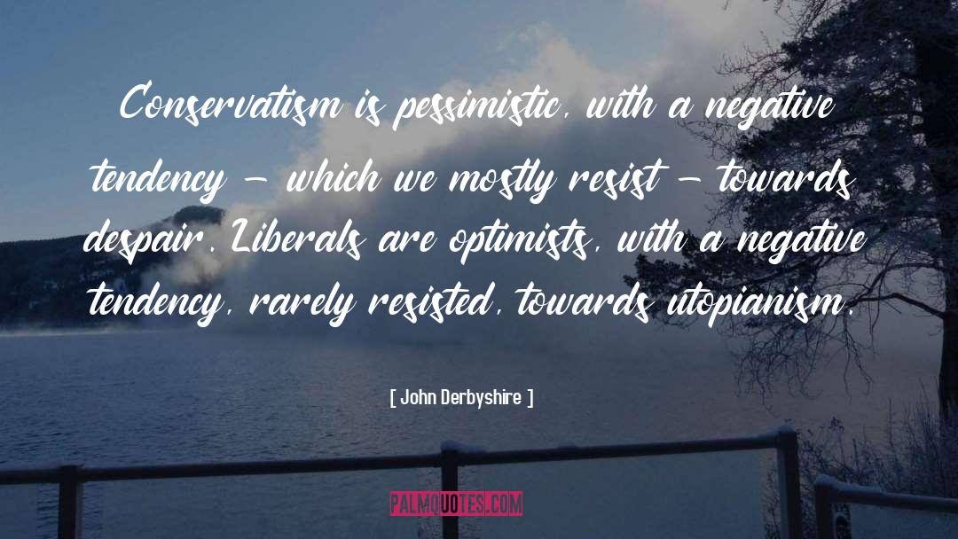 Optimists quotes by John Derbyshire