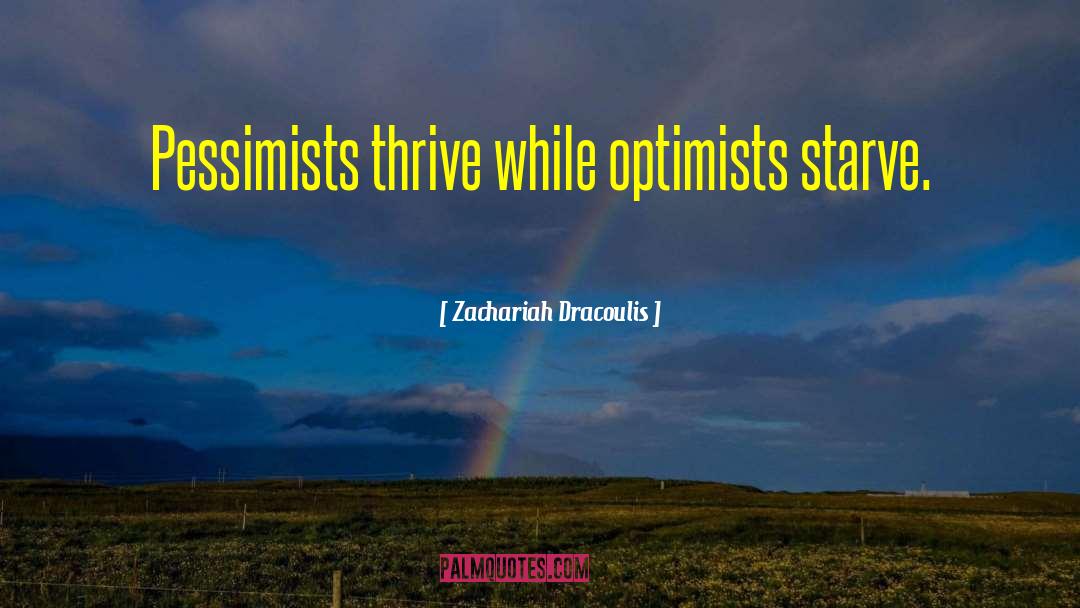 Optimists quotes by Zachariah Dracoulis