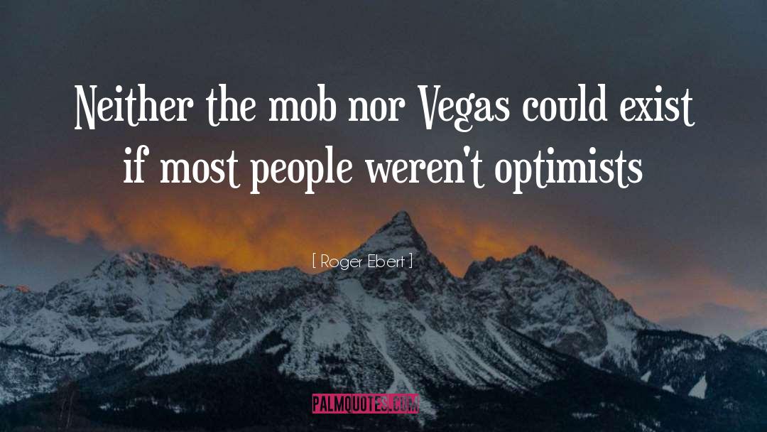Optimists quotes by Roger Ebert