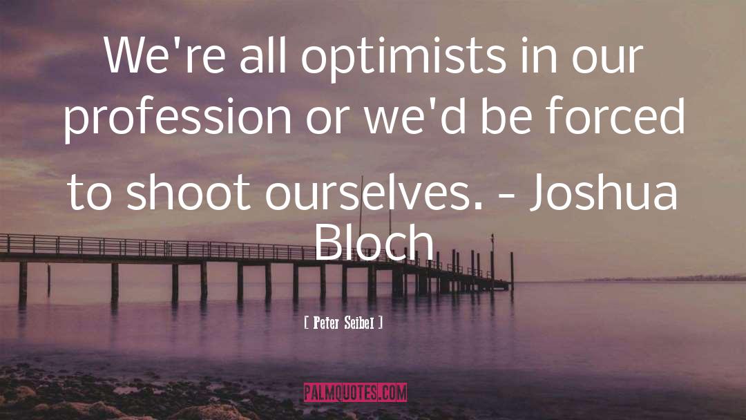 Optimists quotes by Peter Seibel