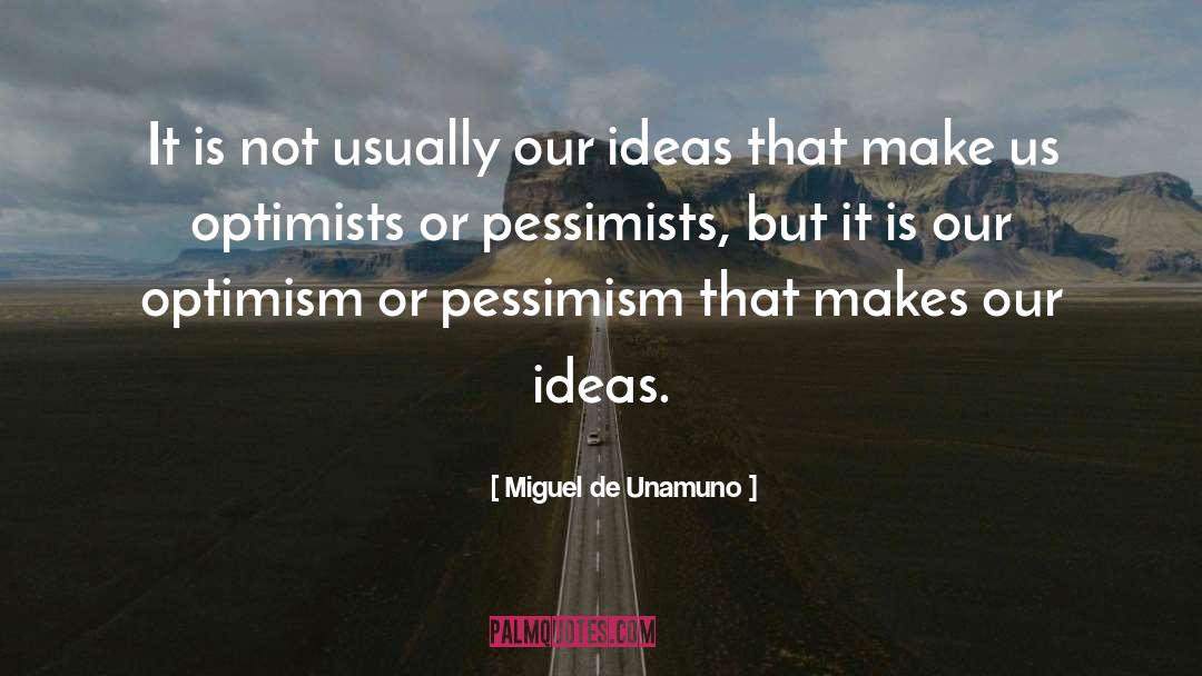 Optimists quotes by Miguel De Unamuno