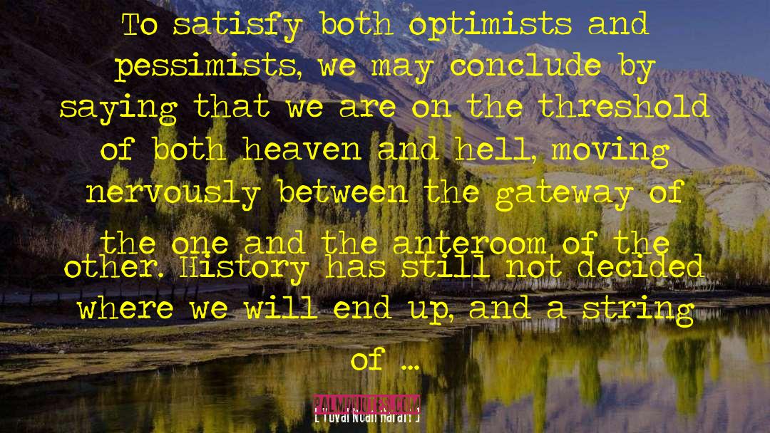 Optimists quotes by Yuval Noah Harari