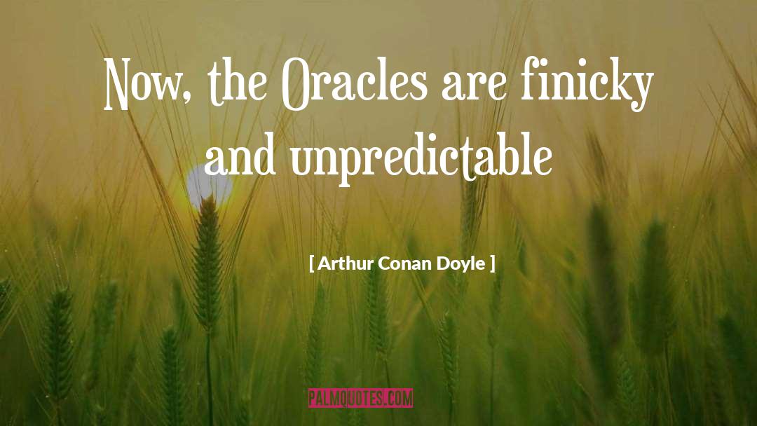 Oracles quotes by Arthur Conan Doyle