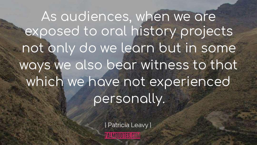 Oral History quotes by Patricia Leavy