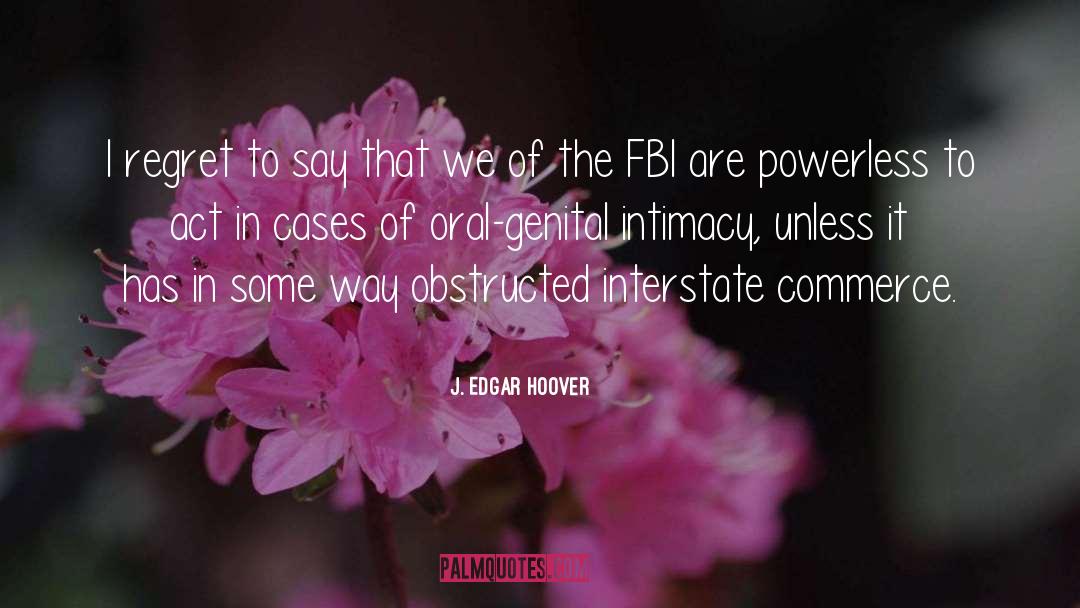 Oral quotes by J. Edgar Hoover
