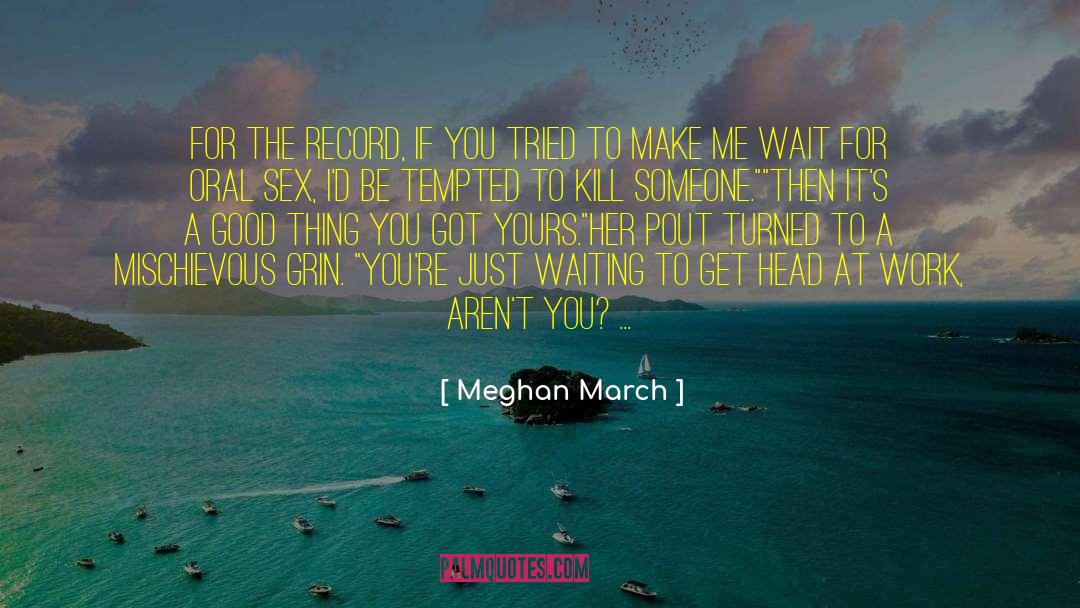 Oral Sex quotes by Meghan March