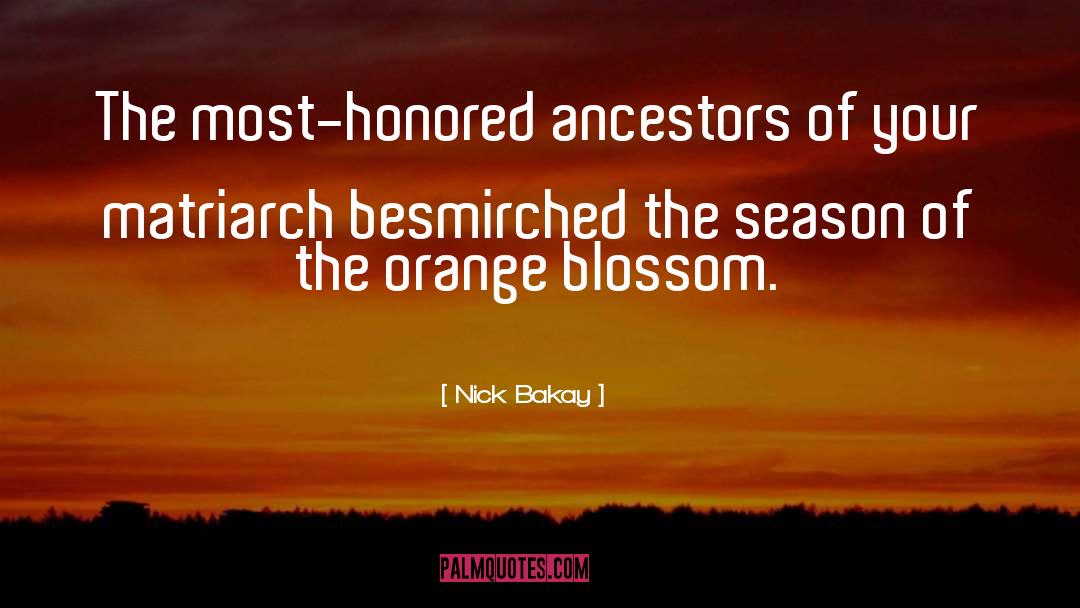 Orange Blossom quotes by Nick Bakay