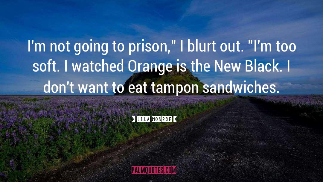 Orange Is The New Black quotes by Lila Monroe