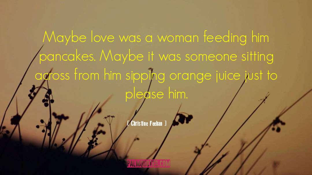 Orange Juice quotes by Christine Feehan