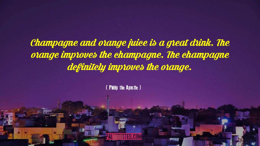 Orange Juice quotes by Philip The Apostle