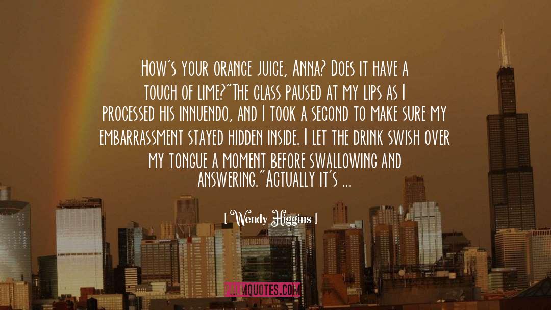 Orange Juice quotes by Wendy Higgins