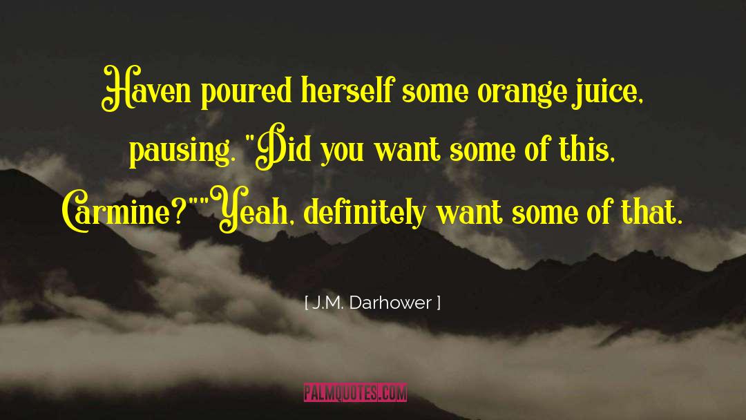 Orange Juice quotes by J.M. Darhower