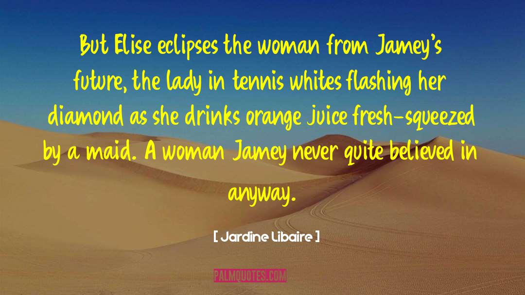 Orange Juice quotes by Jardine Libaire