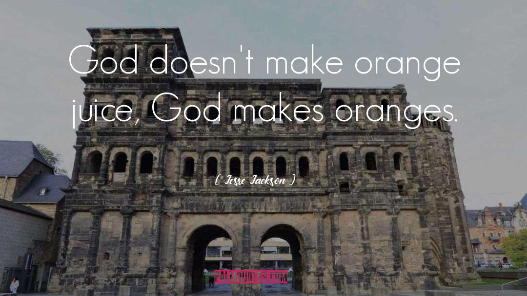 Oranges quotes by Jesse Jackson