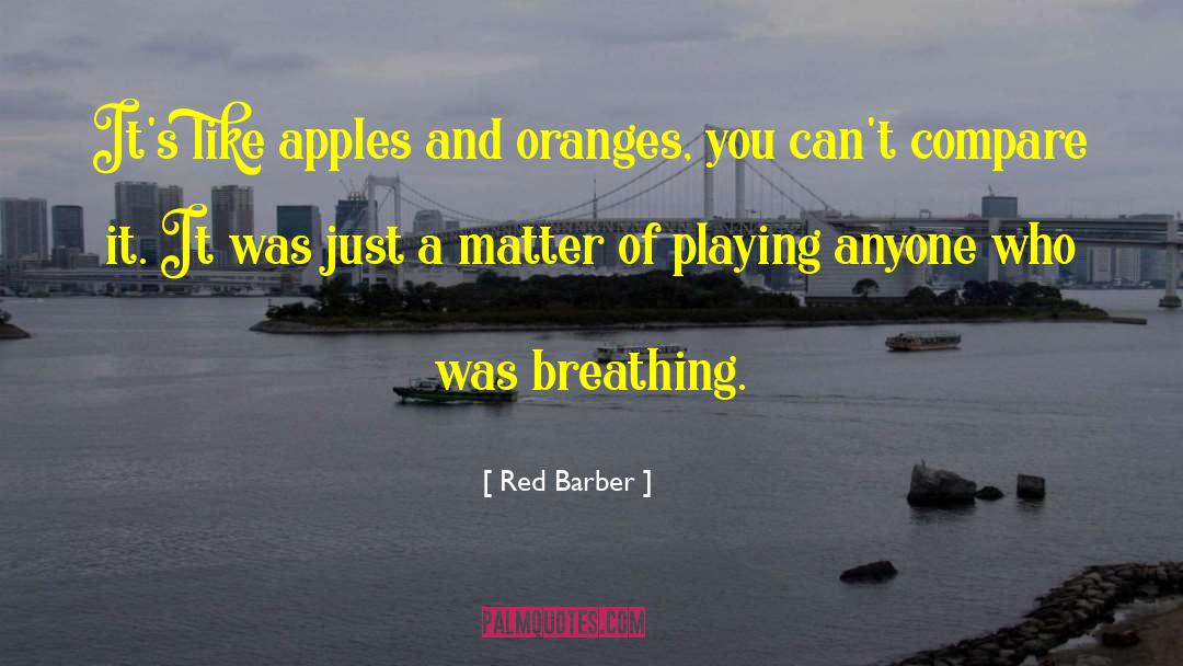 Oranges quotes by Red Barber