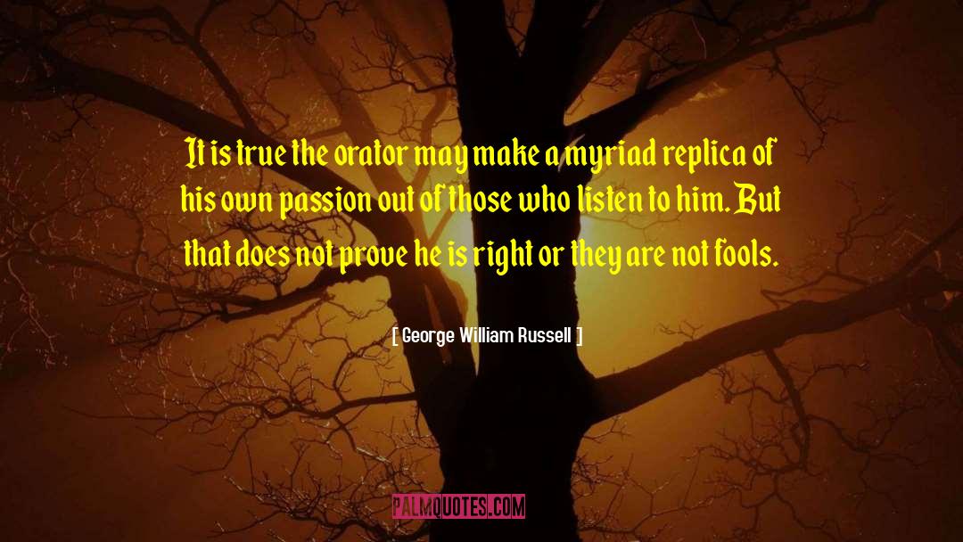 Orator quotes by George William Russell