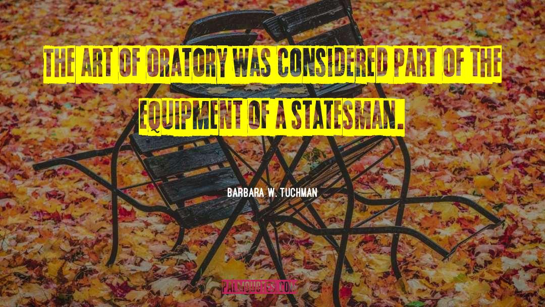 Oratory quotes by Barbara W. Tuchman