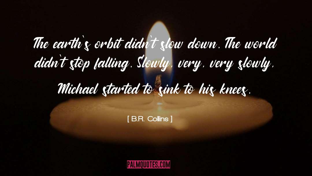 Orbit quotes by B.R. Collins