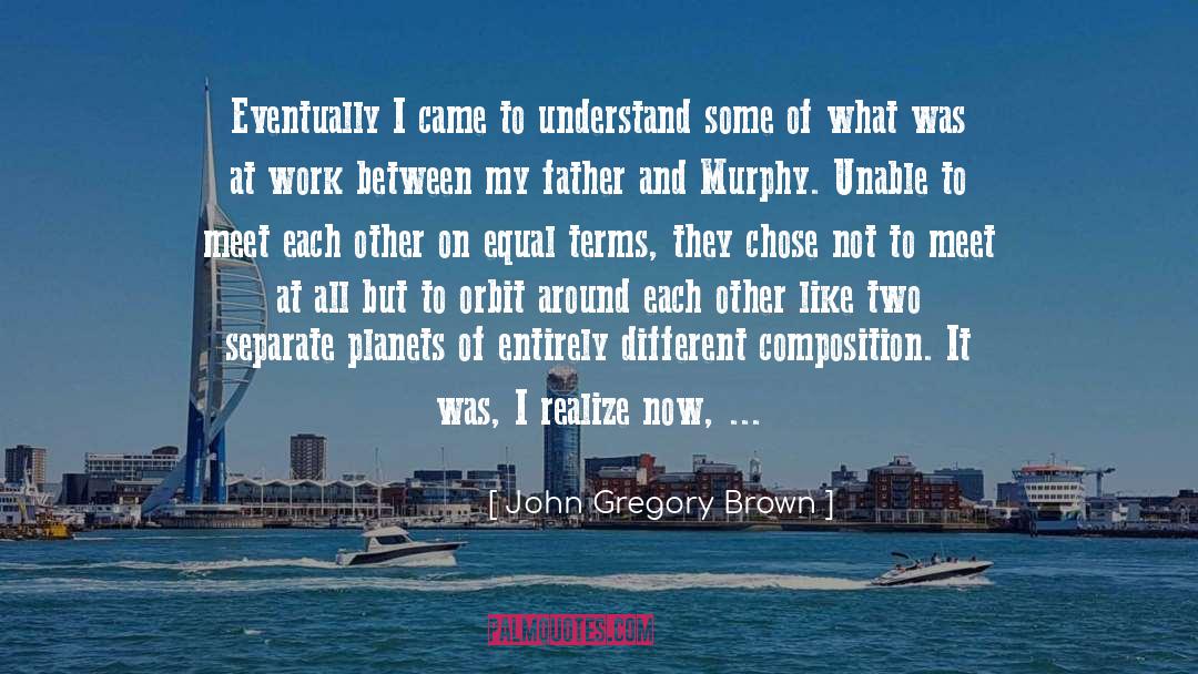 Orbit quotes by John Gregory Brown