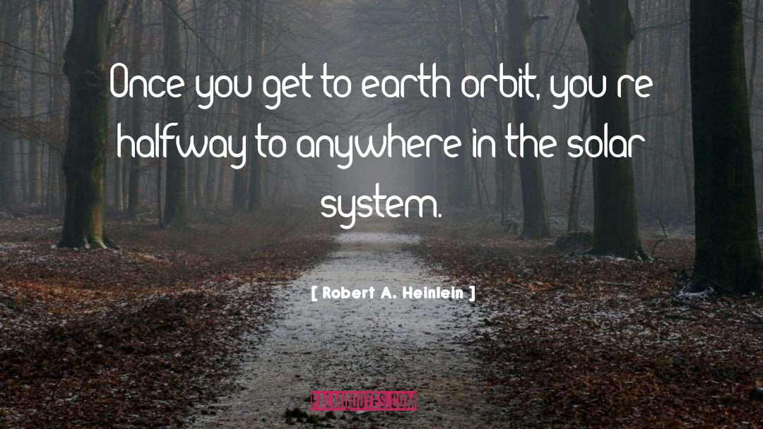 Orbit quotes by Robert A. Heinlein