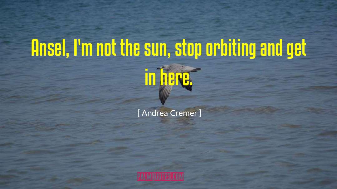 Orbiting quotes by Andrea Cremer