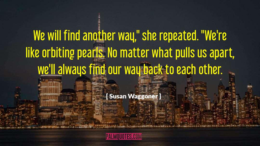 Orbiting quotes by Susan Waggoner