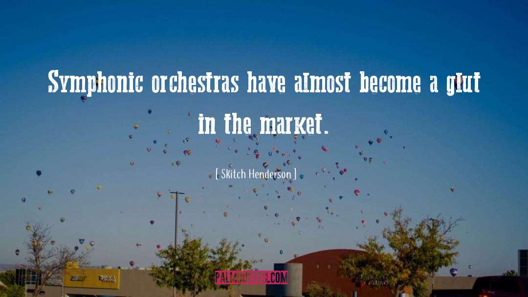 Orchestras quotes by Skitch Henderson