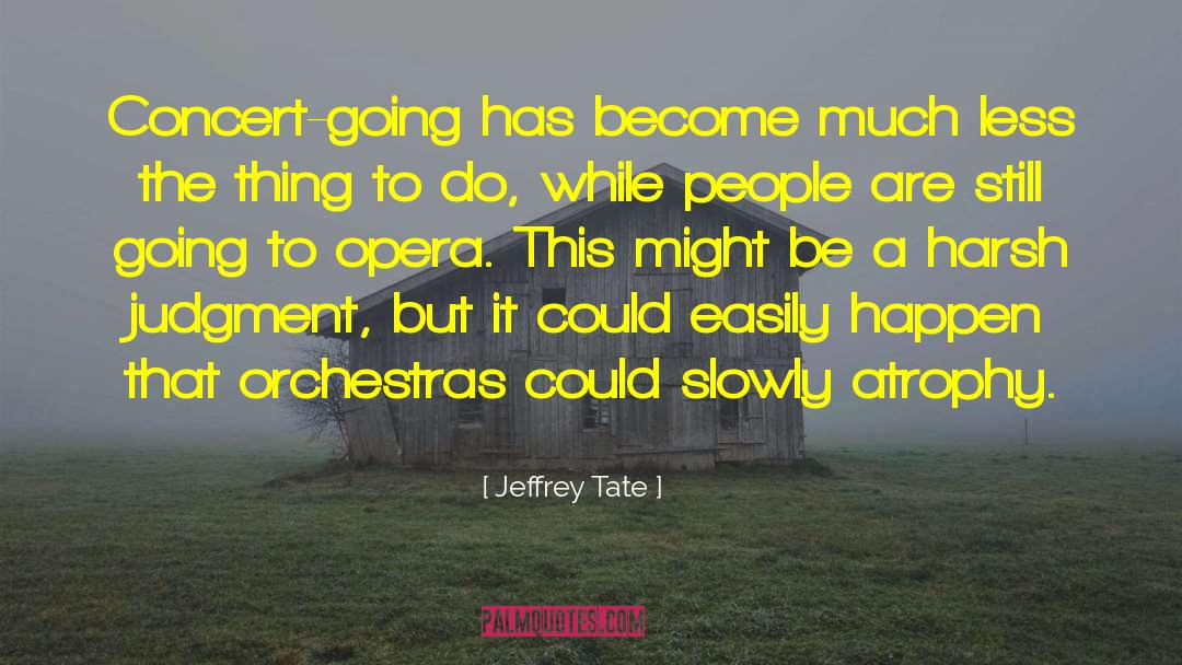 Orchestras quotes by Jeffrey Tate