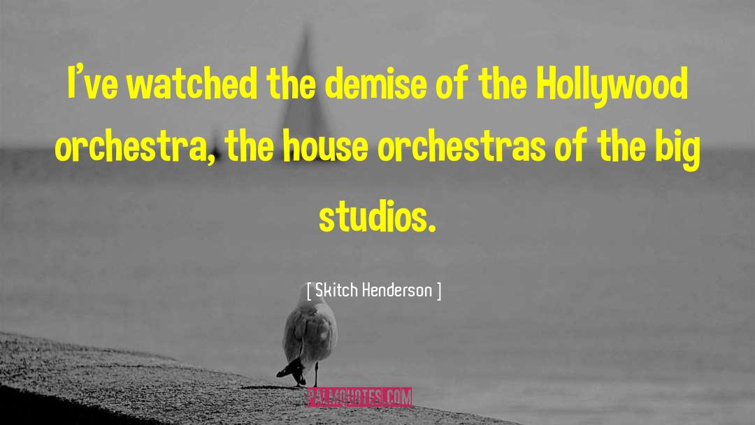 Orchestras quotes by Skitch Henderson