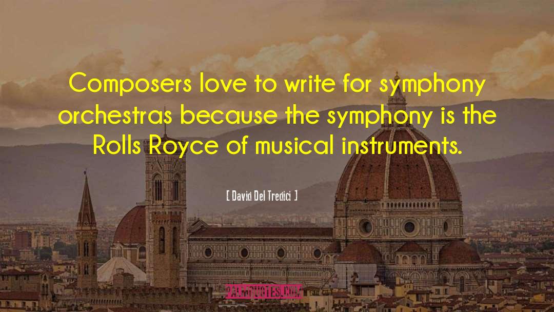 Orchestras quotes by David Del Tredici