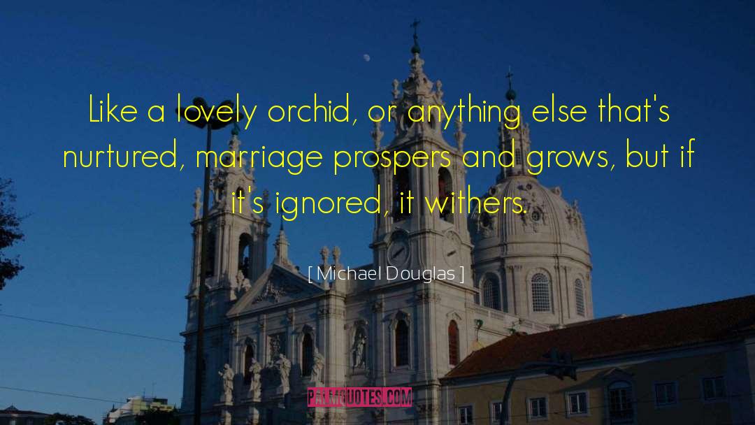 Orchid quotes by Michael Douglas