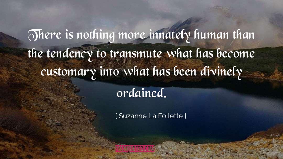 Ordained quotes by Suzanne La Follette