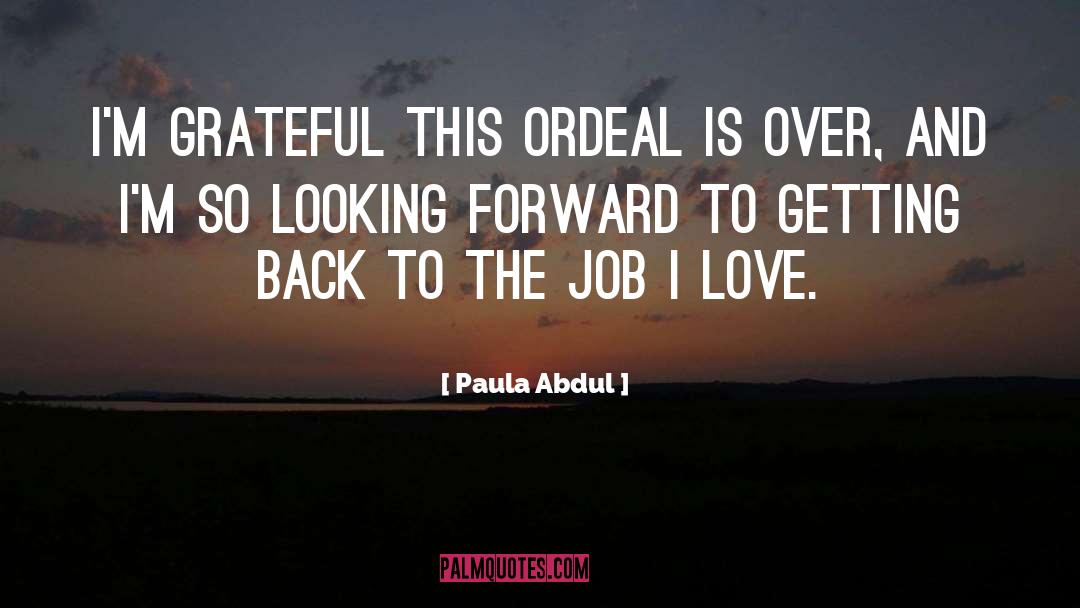 Ordeal quotes by Paula Abdul