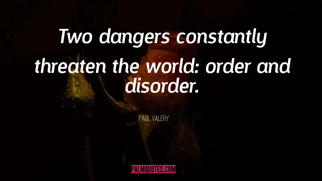 Order And Disorder quotes by Paul Valery