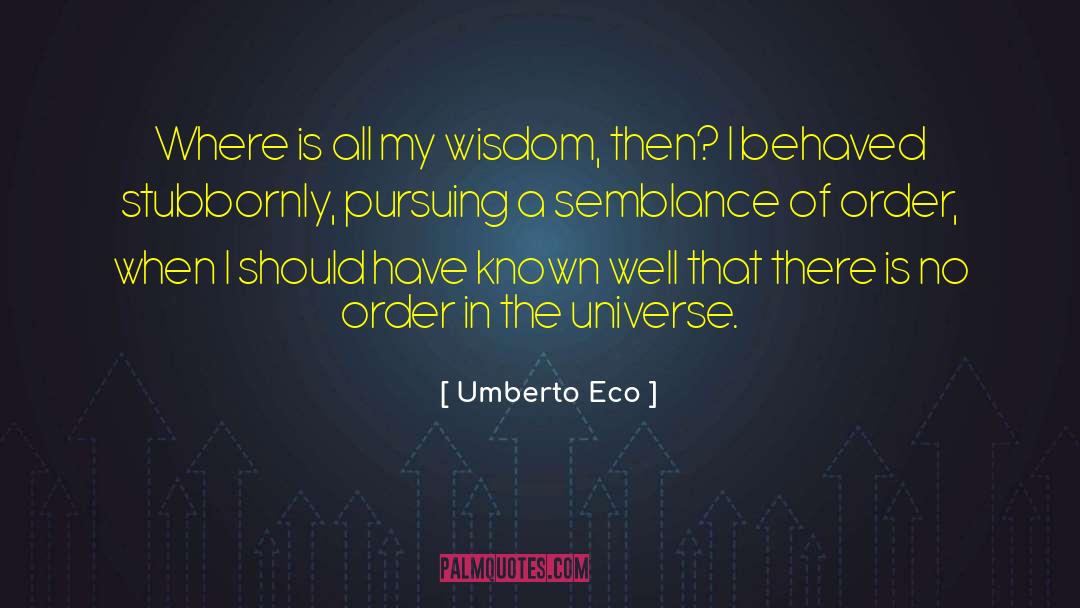 Order In The Universe quotes by Umberto Eco