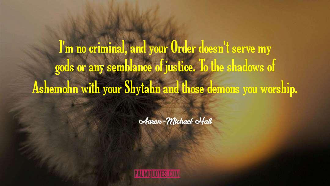 Order Justice Unfairness quotes by Aaron-Michael Hall