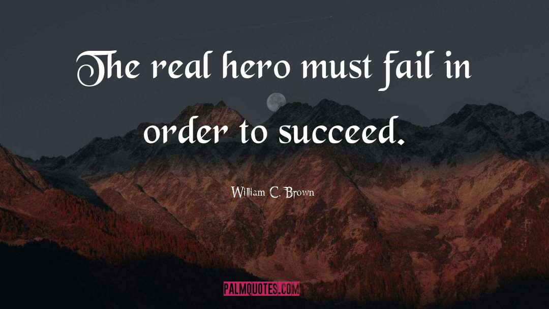 Order To Succeed quotes by William C. Brown