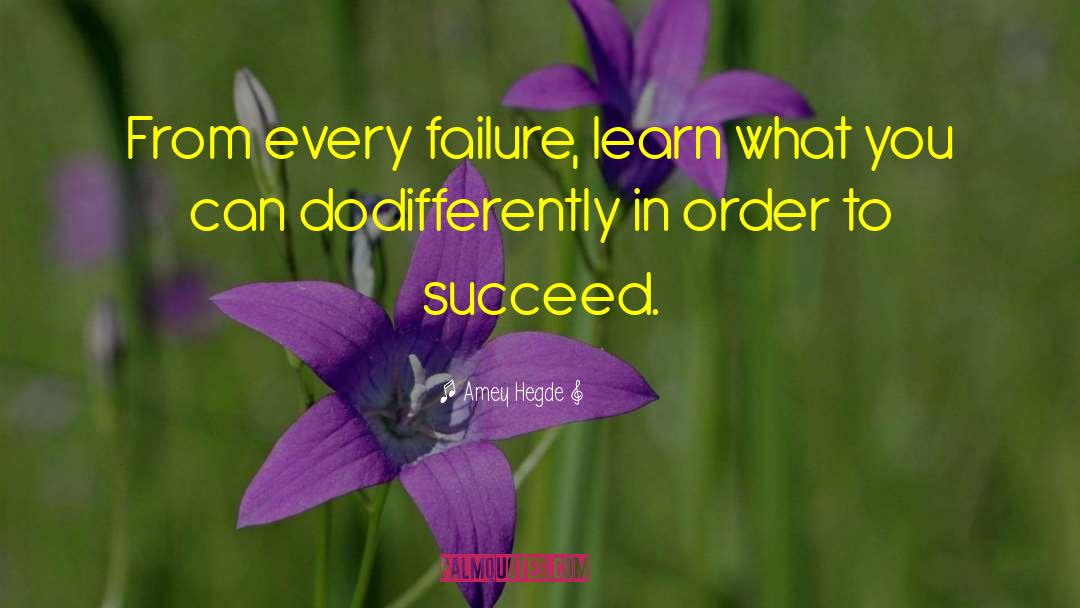 Order To Succeed quotes by Amey Hegde